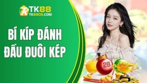 Bí Kíp Đánh Đầu Đuôi Kép Trên TK88 Thắng To Cực Chuẩn