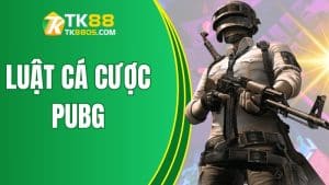 Khai Phá Luật Cá Cược PUBG Cực Đơn Giản Cùng TK88