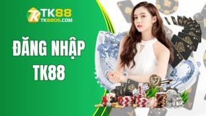 Đăng Nhập TK88 - Truy Cập Siêu Tốc Trên Mọi Thiết Bị