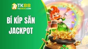 Bí Kíp Săn Jackpot Hàng Tỷ Đồng Tại Nhà Cái TK88